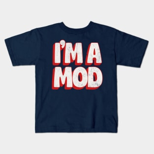 --- I'm A Mod --- Kids T-Shirt